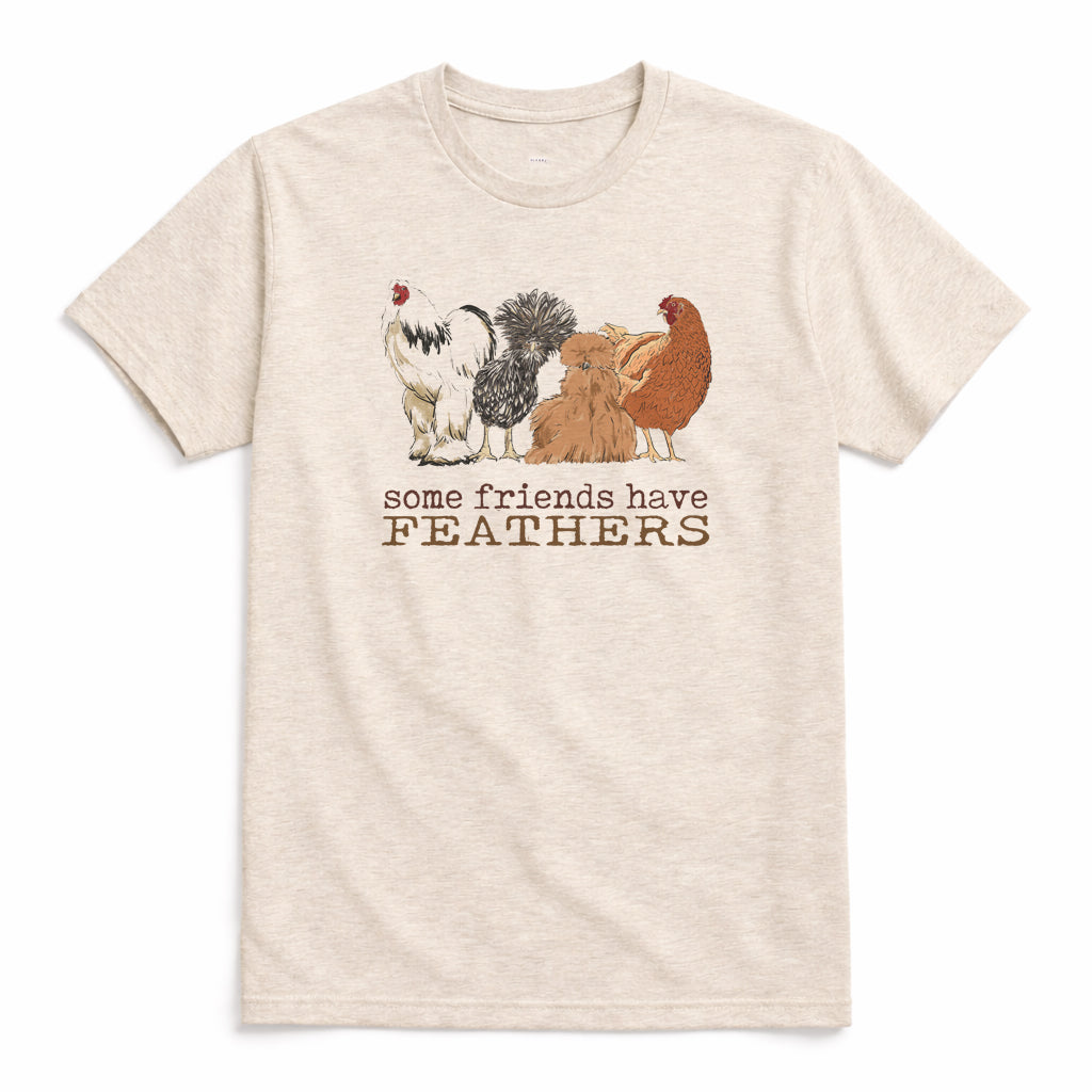 Adult "Some Friends Have Feathers" Chicken Tee or Long Sleeve Shirt