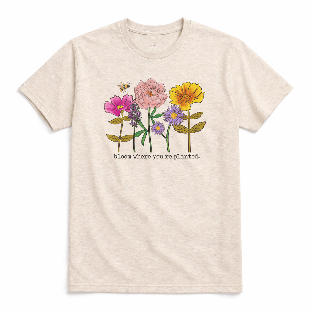 Adult "Bloom where you're planted" Shirt